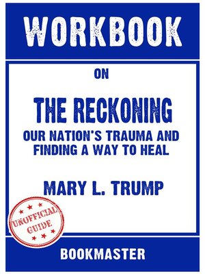 cover image of Workbook on the Reckoning--Our Nation's Trauma and Finding a Way to Heal by Mary L. Trump | Discussions Made Easy